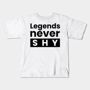 Legends never shy text design Kids T-Shirt